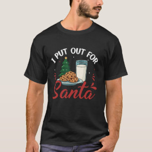 I Put Out For Santa  T-Shirt
