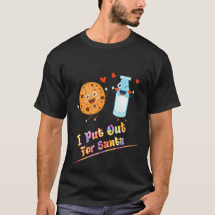 I Put Out For Santa Xmas Cookie Saying Sarcastic T-Shirt