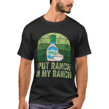 I Put Ranch On My Ranch Funny Vintage Ranch Dressi