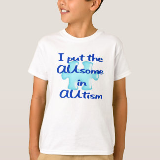 I Put The AUsome in AUtism Children's Autism Shirt