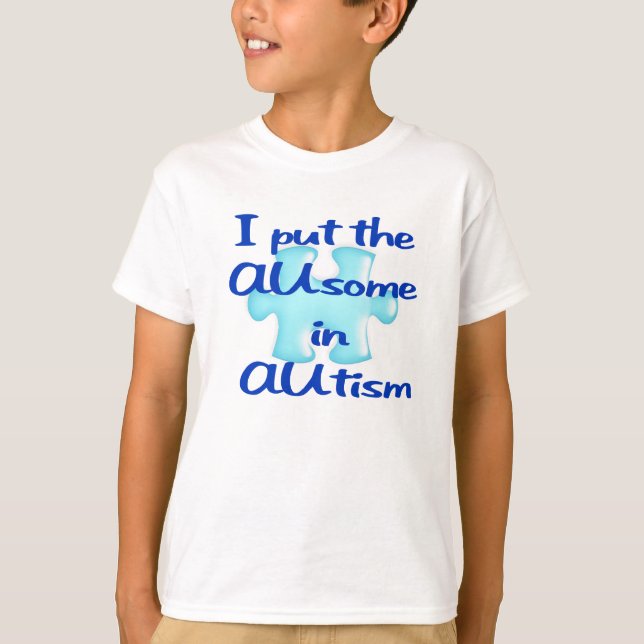 I Put The AUsome in AUtism Children's Autism Shirt (Front)