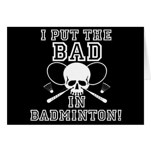 Image of I Put the Bad in Badminton