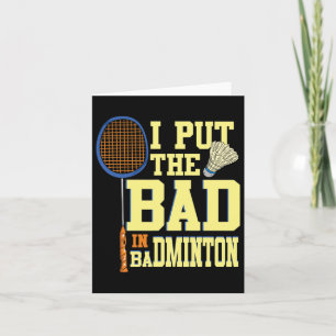 I Put The Bad In Badminton 2 Card