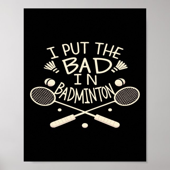 I Put The Bad In Badminton Funny Athlete  Poster (Front)