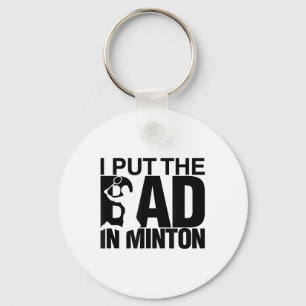 I Put The Bad In Badminton Key Ring