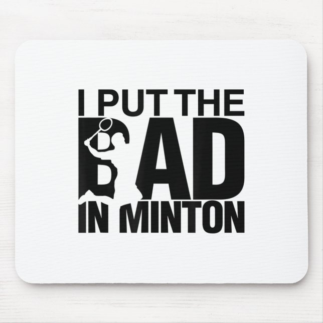 I Put The Bad In Badminton  Mouse Mat (Front)