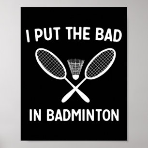 I Put The Bad In Badminton Poster