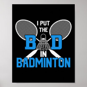 I Put The Bad In Badminton Poster