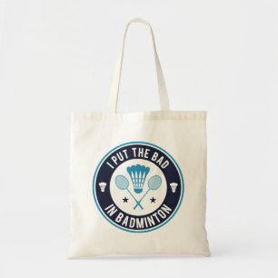 I Put The Bad In Badminton Tote Bag
