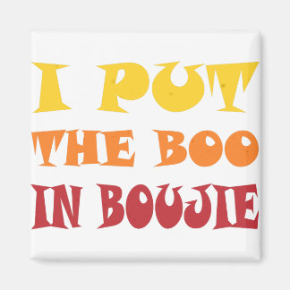 I Put The Boo in Bougie Magnet