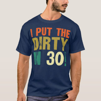 I put the dirty in T-Shirt