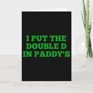 I Put The Double D In Paddy's Funny Irish Patricks Card