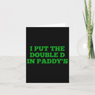 I Put The Double D In Paddy's Funny Irish Patricks Card