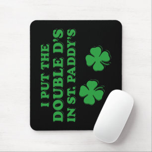 I Put The Double D's In St. Paddy's Day Funny Mouse Mat