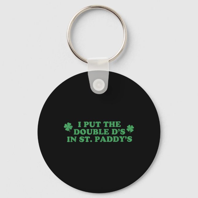 I Put The Double Ds in St Paddys Day St Patricks Key Ring (Front)