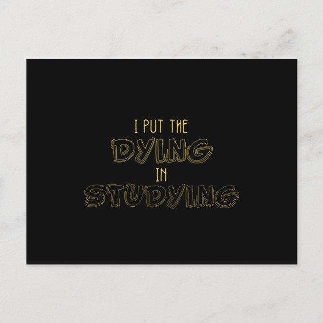 I Put The Dying In Studying Postcard (Front)
