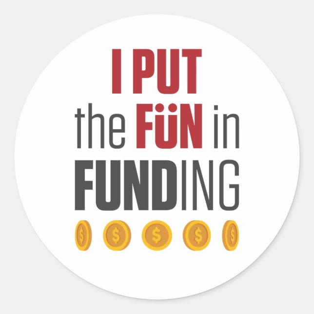 I Put the Fun in Funding Mortgage Broker Banker Classic Round Sticker (Front)