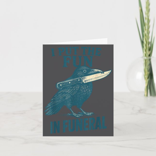 I Put The Fun In Funeral Crow Humor Quote  Card (Front)