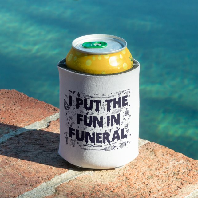 I Put The Fun in Funeral Funny Spooky Halloween Wi Can Cooler (In Situ Pool)