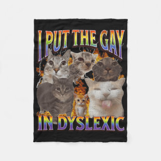 I Put The Gay In Dyslexic Funny Cat Meme Bootleg F Fleece Blanket