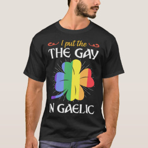 I Put The Gay In Gaelic St Patricks Day Shamrock L T-Shirt