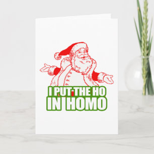 I PUT THE HO IN HOMO -.png Holiday Card