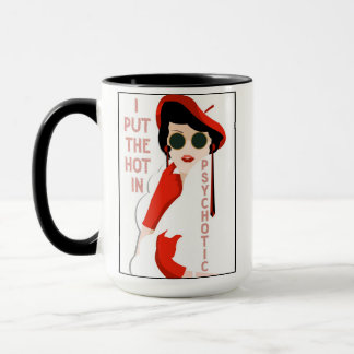I Put The Hot In Psychotic Art Deco Coffee Mug