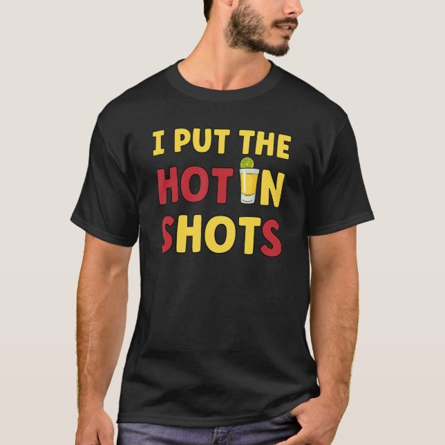I Put The Hot In Shots  Party Animal Extrovert T-Shirt (Front)