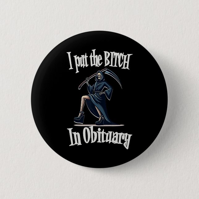 I Put The In Obituary Funny Grim Reaper Scythe Cos 6 Cm Round Badge (Front)