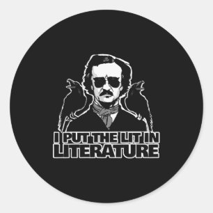 I Put The Lit In Literature Funny Edgar Allan E Classic Round Sticker