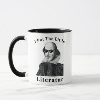 I Put The Lit In Literature Funny Shakespearean
