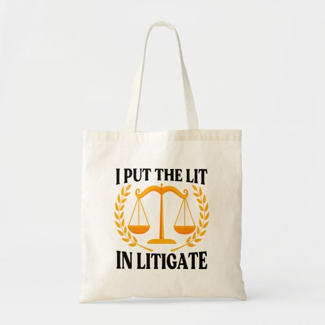 I Put The Lit In Litigate - Funny Lawyer saying Tote Bag (Front)