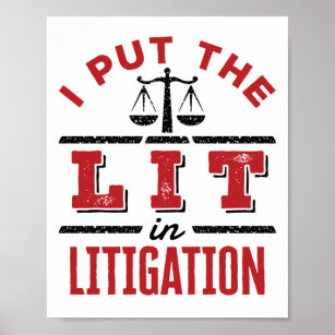 I Put the Lit in Litigation Lawyer Litigator Poster