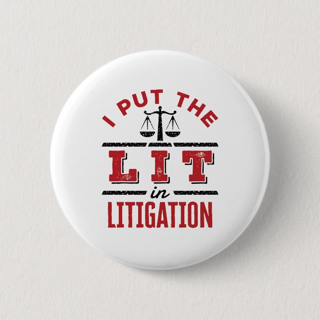 I Put the Lit in Litigation Lawyer Litigator Trial 6 Cm Round Badge (Front)