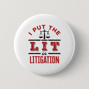 I Put the Lit in Litigation Lawyer Litigator Trial 6 Cm Round Badge