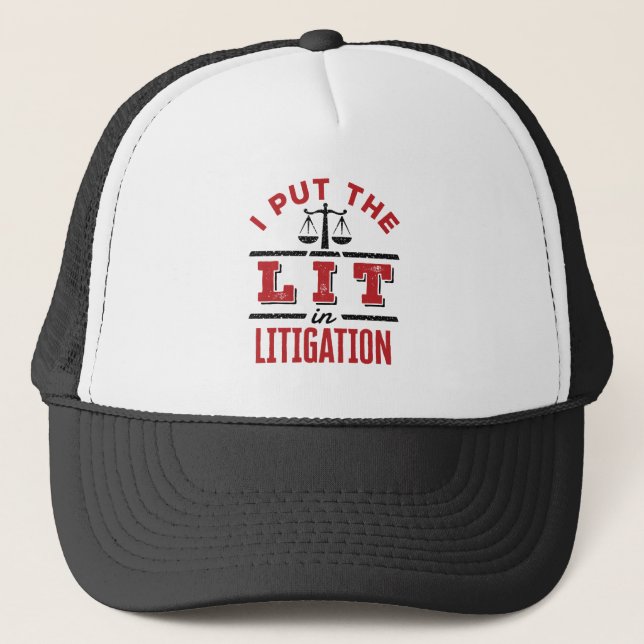 I Put the Lit in Litigation Lawyer Litigator Trial Trucker Hat (Front)
