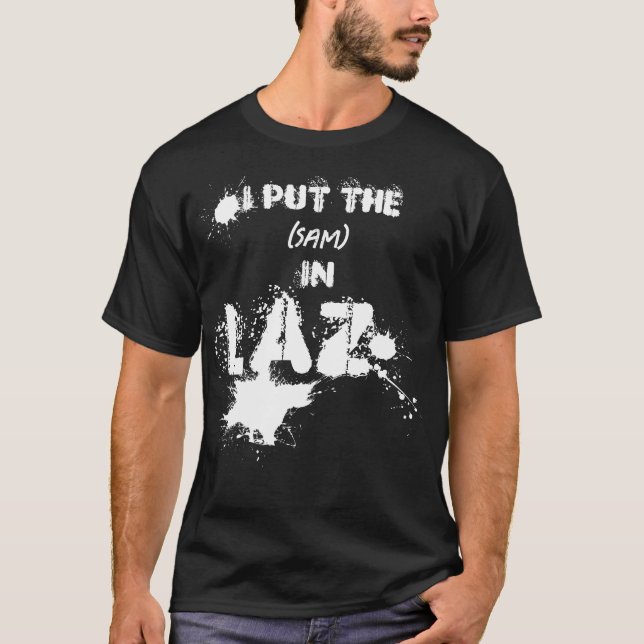 I Put The (name) In Laz - LAZY - Funny slackers T-Shirt (Front)