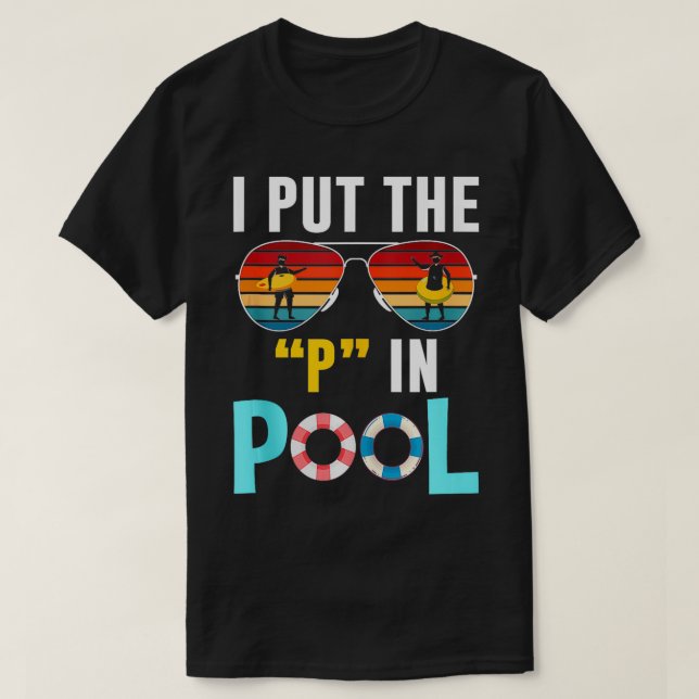 I Put The P In Pool Funny Swimming Pool Pee In Poo T-Shirt (Design Front)