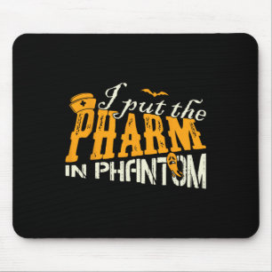 I Put The Pharm In Phantom Funny Halloween Rx  Mouse Mat