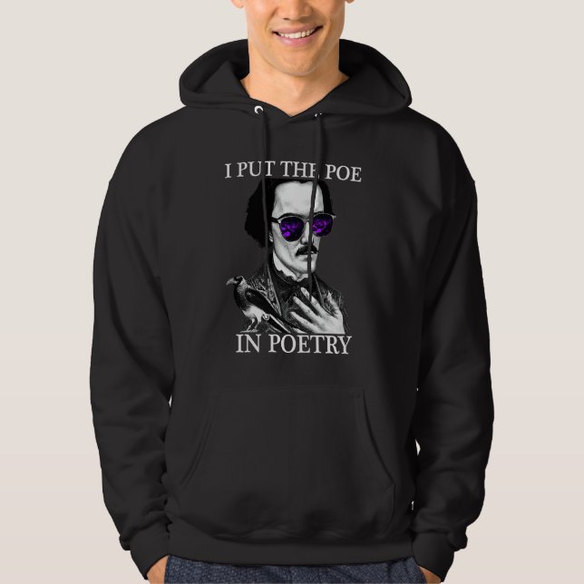 I Put the POE in POETRY Edgar Allen Poe Poetry Hoodie (Front)