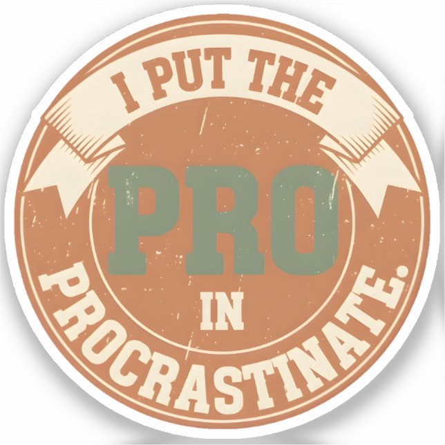 I Put the Pro in Procrastinate (Front)