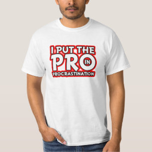 I Put the Pro in Procrastination Funny Shirt