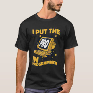 I Put The Pro In Programmer Full Stack Software De T-Shirt