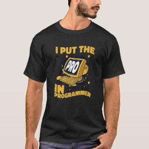 I Put The Pro In Programmer Full Stack Software De T-Shirt