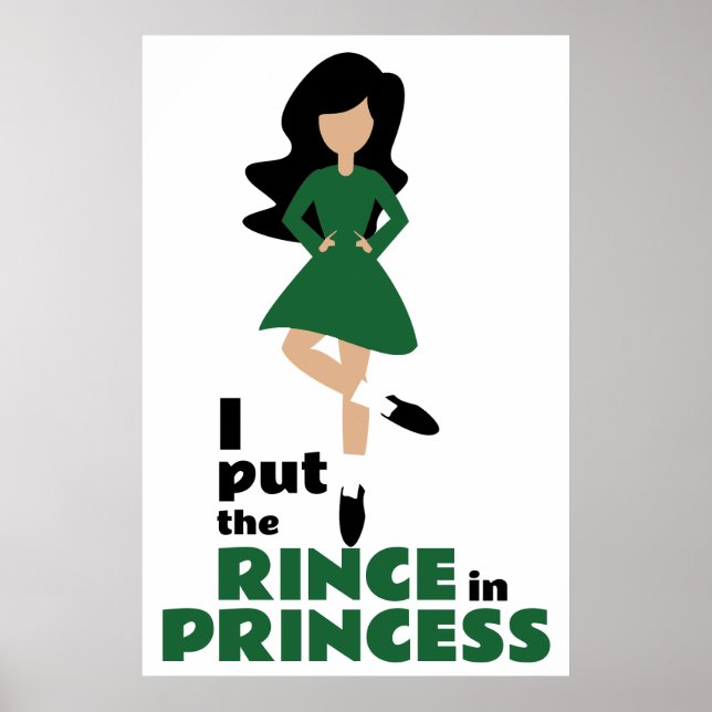 I Put the Rince in Princess Black Hair Irish Dance Poster (Front)
