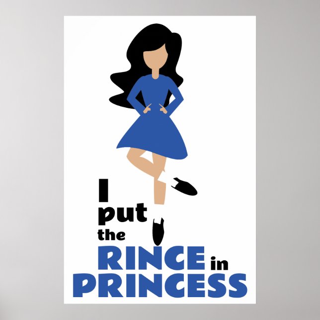 I Put the Rince in Princess Black Hair Irish Dance Poster (Front)