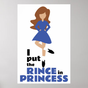 I Put the Rince in Princess Brown Hair Irish Dance Poster