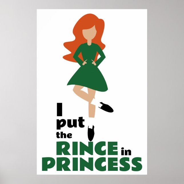 I Put the Rince in Princess Brown Hair Irish Dance Poster (Front)