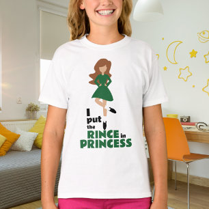 I Put the Rince in Princess Brown Hair Irish T-Shirt