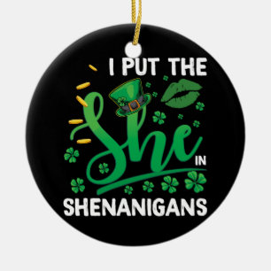 I Put The She In Shenanigans St Patrick's Day Ceramic Tree Decoration